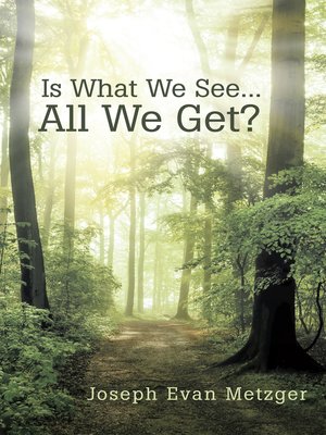 cover image of Is What We See... All We Get?